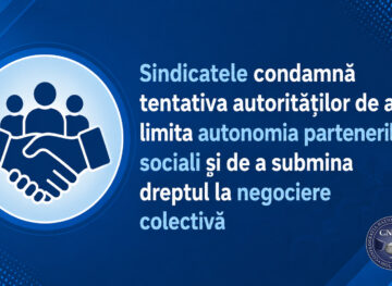 Sindicatele condamnă tentativa autorităților de a limita autonomia partenerilor sociali și de a submina dreptul la negociere colectivă, garantate de legislația națională și standardele internaționale